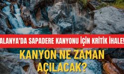 Alanya'da Sapadere Kanyonu için kritik ihale! Kanyon ne zaman açılacak?