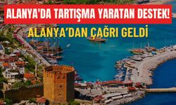 Alanya'da tartışma yaratan destek:  Alanya’dan çağrı geldi