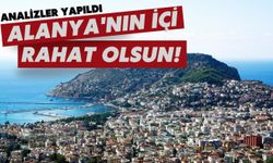 Alanya'nın içi rahat olsun! Analizler yapıldı