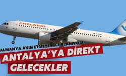 Almanya akın etmeye hazırlanıyor! Antalya'ya direkt gelecekler
