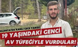 Alanya'da kanlı gece yarısı: 19 yaşındaki genci av tüfeğiyle vurdular!