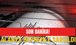 Alanya depremle sarsıldı!