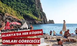 Biletlerini aldılar: Alanya'da her köşede onları göreceğiz
