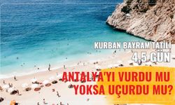 Kurban Bayram tatili  4,5 gün: Antalya'yı vurdu mu yoksa uçurdu mu?