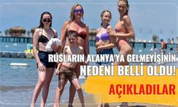 Rusların Alanya'ya gelmeyişinin nedeni belli oldu! Açıkladılar