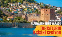 Sosyal medya Alanya'nın işine yaradı