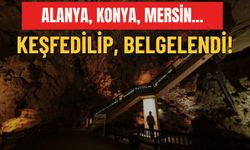 Alanya, Konya, Mersin... Keşfedilip, belgelendi