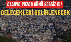 Alanya pazar günü sessiz ol!