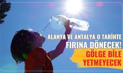 Alanya ve Antalya o tarihte fırına dönecek! Gölge bile yetmeyecek