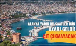 Alanya yarın bu saatler için uyarı geldi! Çıt çıkmayacak