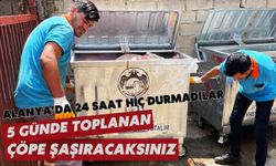 Alanya'da 24 saat hiç durmadılar: 5 günde toplanan çöpe şaşıracaksınız