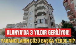Alanya'da 3 yıldır geriliyor! Yabancılar gözü başka yerde mi?