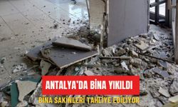 Antalya'da bina yıkıldı: Bina sakinleri tahliye ediliyor