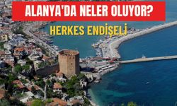 Alanya'da neler oluyor? Herkes endişeli