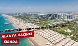 Antalya’da yazın yıldızı parlayan bölgeler belli oldu: Alanya kaçıncı sırada