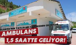 Alanya'nın yaylaları görmezden geliniyor: Ambulans 1,5 saatte geliyor!