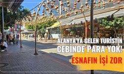 Alanya'ya gelen turistin cebinde para yok! Esnafın işi zor