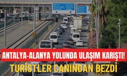 Antalya-Alanya yolunda ulaşım karıştı! Turistler canından bezdi