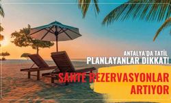 Antalya'da tatil planyanlar dikkat! Sahte rezervasyonlar artıyor