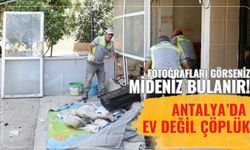 Fotoğrafları görseniz mideniz bulanır! Antalya’da ev değil çöplük