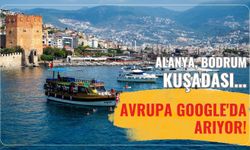 Alanya, Bodrum, Kuşadası... Avrupa Google'da arıyor!