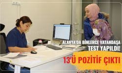 Alanya'da binlerce vatandaşa test yapıldı! 13'ü pozitif çıktı