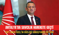 Antalya’da savcılık harekete geçti: CHP Lideri Özel’in sözleri soruşturma getirdi