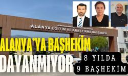 Alanya'ya başhekim dayanmıyor: 8 yılda 9 başhekim