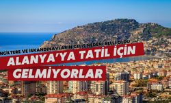 Alanya'ya tatil için gelmiyorlar! İngiltere ve İskandinavların geliş nedeni belli oldu
