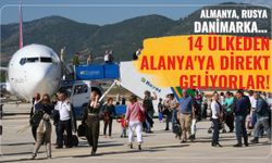 Almanya, Rusya, Danimarka... 14 ülkeden Alanya'ya direkt geliyorlar!