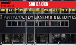 Antalya Büyükşehir Belediye Başkan Vekili belli oldu