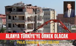 Alanya Türkiye'ye örnek olacak: Proje yakından takip ediliyor