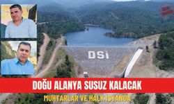 Doğu Alanya susuz kalacak: Muhtarlar ve halk isyanda