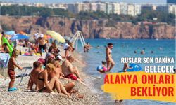 Ruslar son dakika gelecek: Alanya onları bekliyor