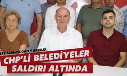 Ses Alanya'dan yükseldi: CHP'li belediyeler saldırı altında