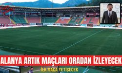 Alanya artık maçları oradan izleyecek