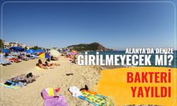 Alanya'da denize girilmeyecek mi? Bakteri yayıldı