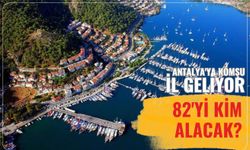 Antalya'ya komşu il geliyor: 82'yi kim alacak?