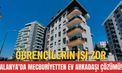 Alanya'da mecburiyetten ev arkadaşı çözümü!