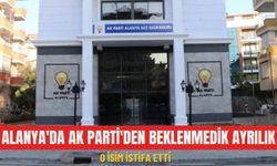 Alanya'da AK Parti'den beklenmedik ayrılık