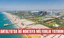Antalya'da iki noktaya milyarlık yatırım: ÇED onay verdi mi?