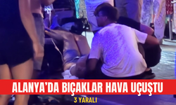Alanya’da bıçaklar havada uçuştu