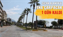 Sıcak Alanya'yı fena çarpacak: 1 gün kaldı