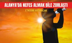 Alanya'da nefes almak bile zorlaştı: Etkisini artıracak