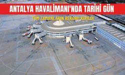 Antalya Havalimanı'nda tarihi gün: Tüm zamanların rekoru kırıldı
