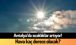 Antalya’da 30 Haziran hava durumu: Meteoroloji uyardı