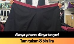 Alanya şalvarını dünya tanıyor! Tam takım 8 bin lira
