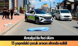 Antalya'da feci ölüm: 13 yaşındaki çocuk aracın altında ezildi