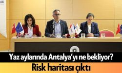 Yaz aylarında Antalya’yı ne bekliyor? Risk haritası çıktı