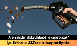 Araç sahipleri dikkat! İşte 15 Haziran 2026 zamlı akaryakıt fiyatları